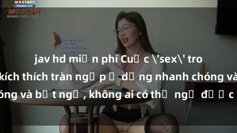 jav hd miễn phí Cuộc 'sex' trong thang máy: Khi sự kích thích tràn ngập ở dạng nhanh chóng và bất ngờ, không ai có thể ngờ được điều gì sẽ xảy ra!