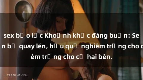 sex bạo lực Khoảnh khắc đáng buồn: Sex khách sạn bị quay lén, hậu quả nghiêm trọng cho cả hai bên.