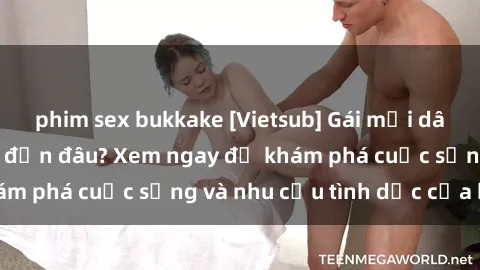 phim sex bukkake [Vietsub] Gái mại dâm châu Á hấp dẫn đến đâu? Xem ngay để khám phá cuộc sống và nhu cầu tình dục của họ!