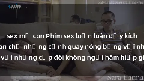 sex mẹ con Phim sex loạn luân đầy kích thích không che - Đón chờ những cảnh quay nóng bỏng với những cặp đôi không ngại hãm hiếp gia đình trong lòng